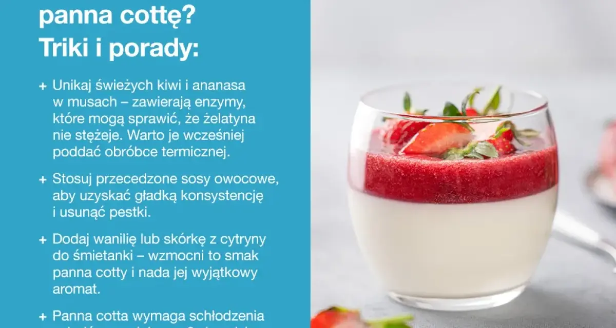 Idealna panna cotta w szklance, udekorowana musem truskawkowym i świeżymi owocami. Wskazówki jak ją przygotować.
